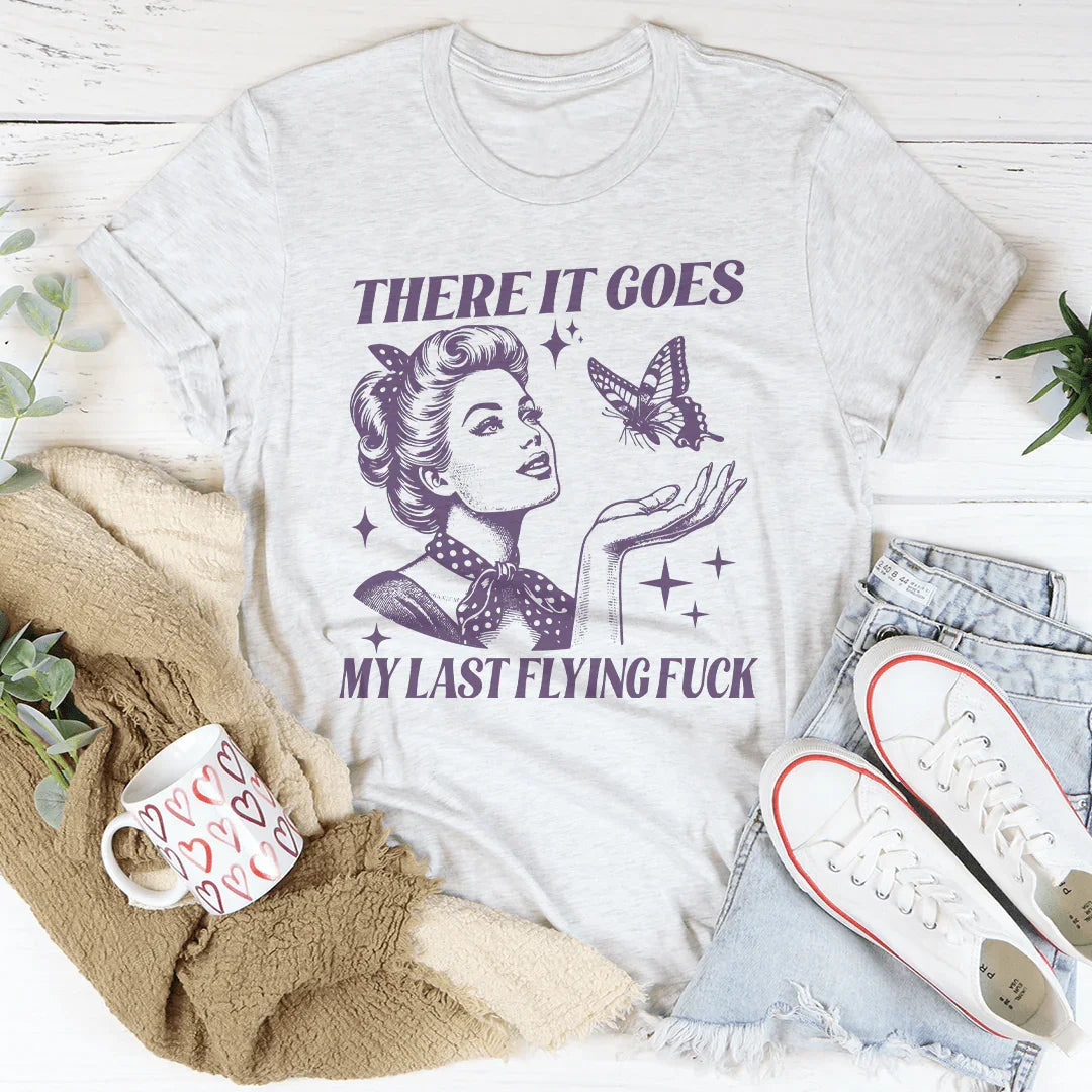 There It Goes My Last Flying F* Tee