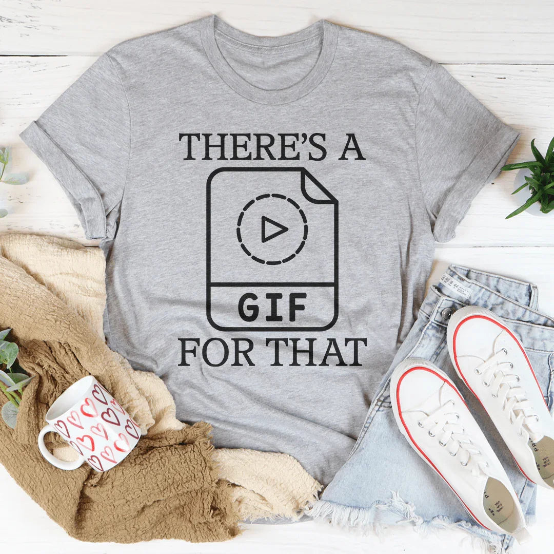 There's A Gif For That Tee