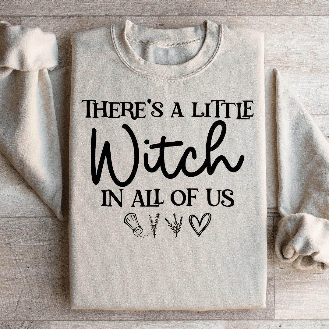 There's A Little Witch In All Of Us Sweatshirt