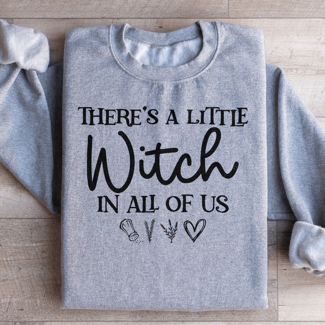 There's A Little Witch In All Of Us Sweatshirt
