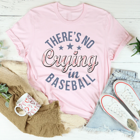 There’s No Crying In Baseball Tee