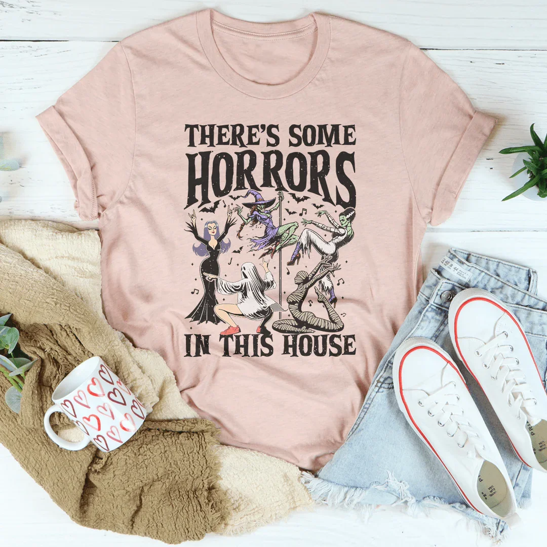 There's Some Horrors In This House Tee