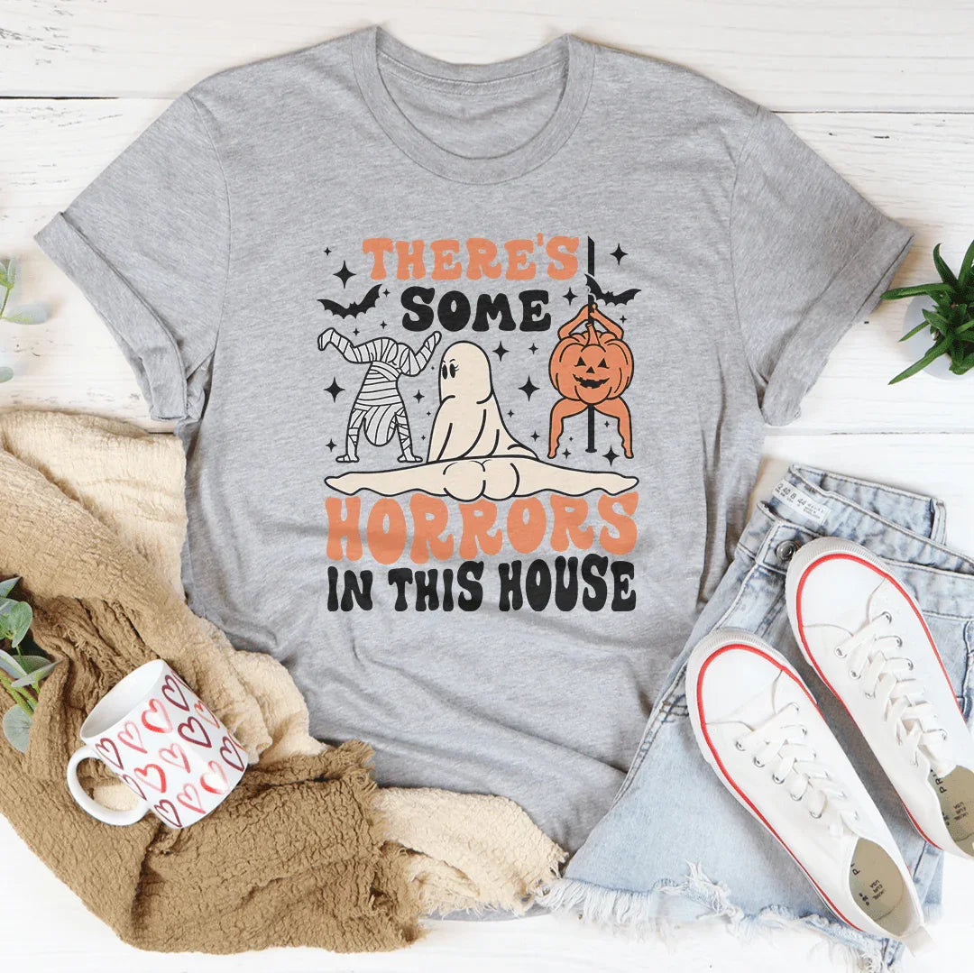 There's Some Horrors In This House Tee