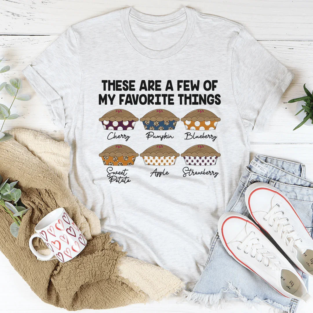 These Are A Few Of My Favorite Things Pies Tee
