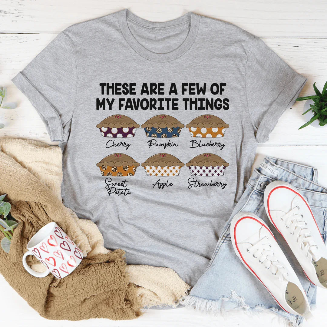 These Are A Few Of My Favorite Things Pies Tee