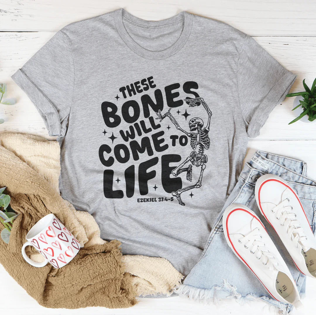 These Bones Will Come To Life Tee