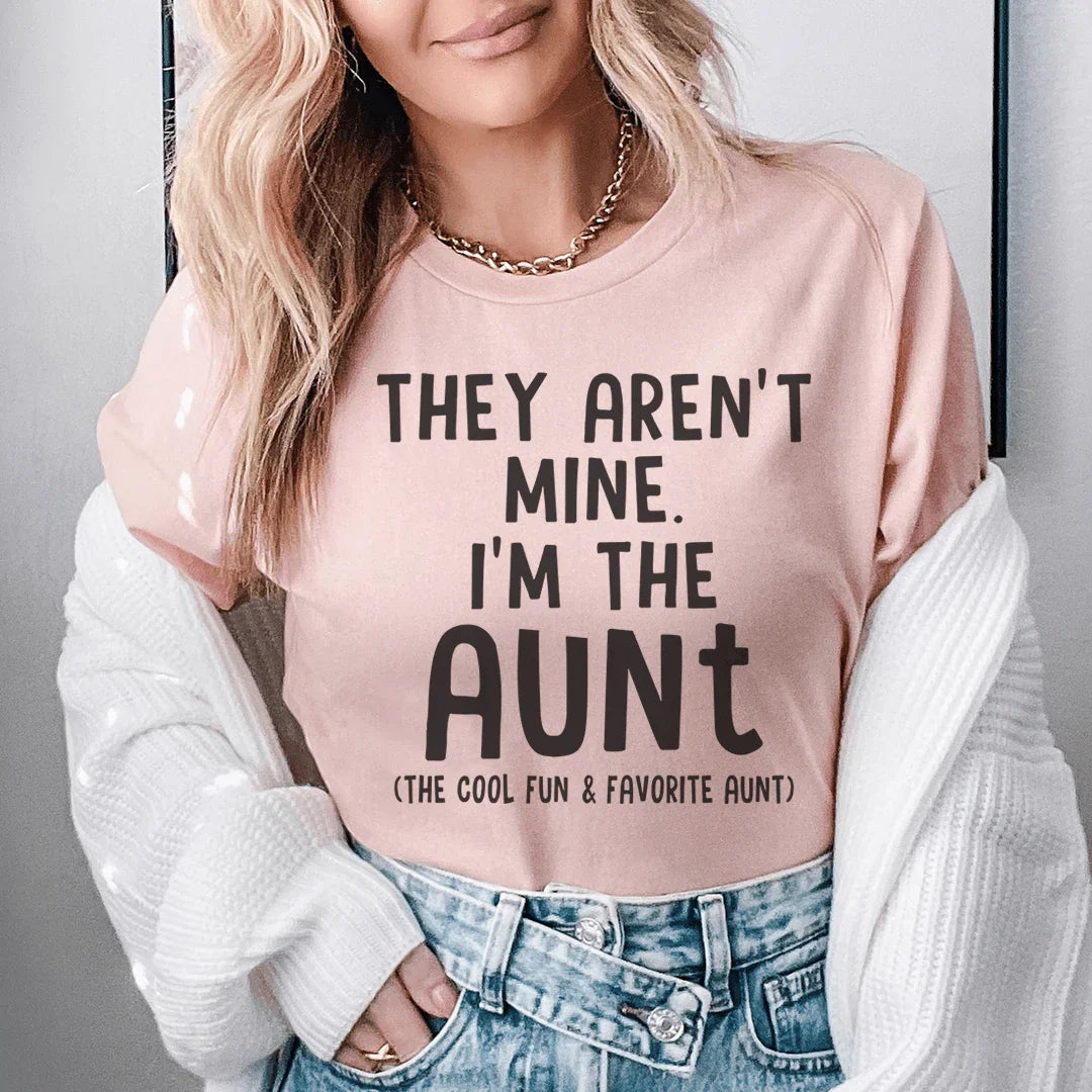 They Aren't Mine I'm The Aunt Tee