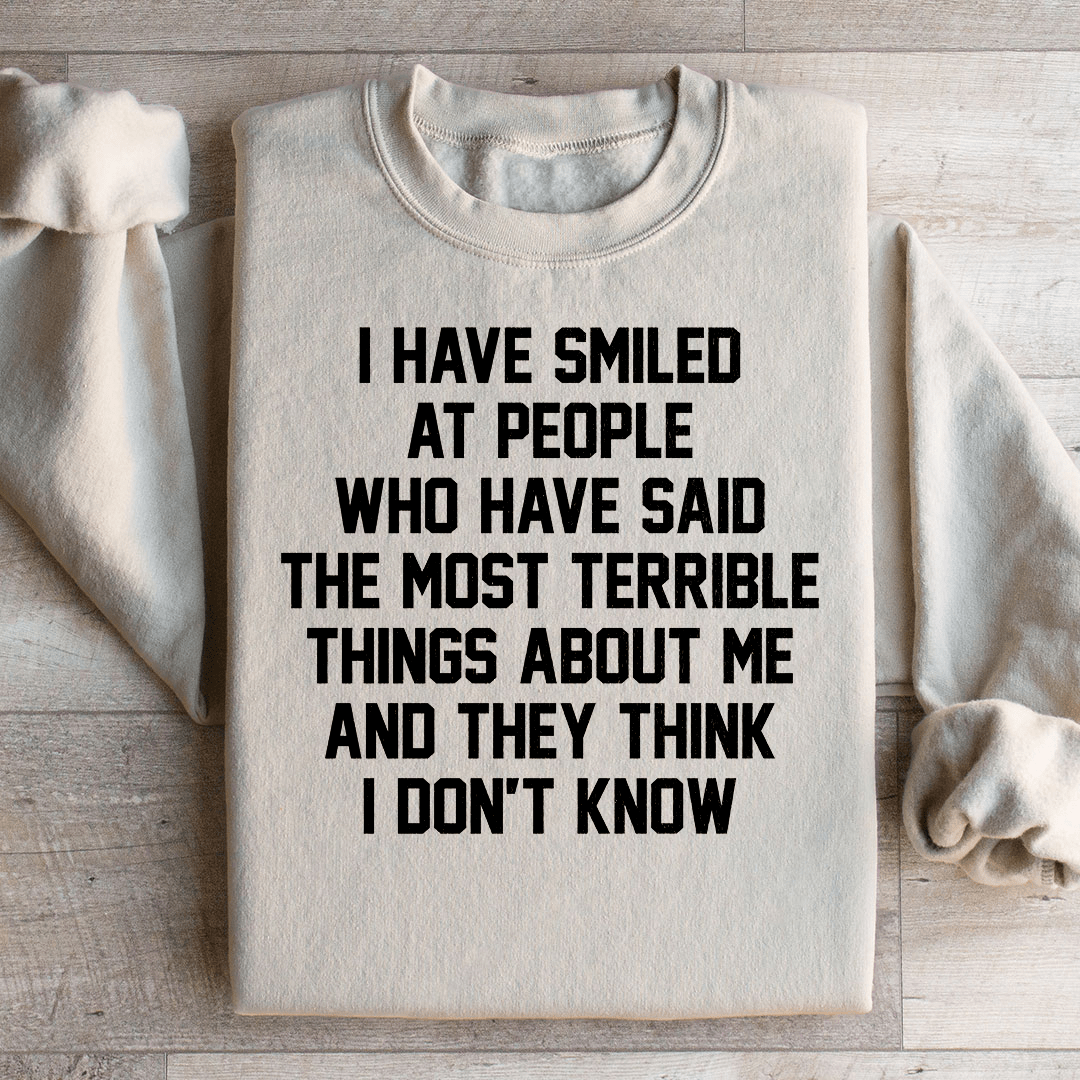 They Think I Don't Know Sweatshirt