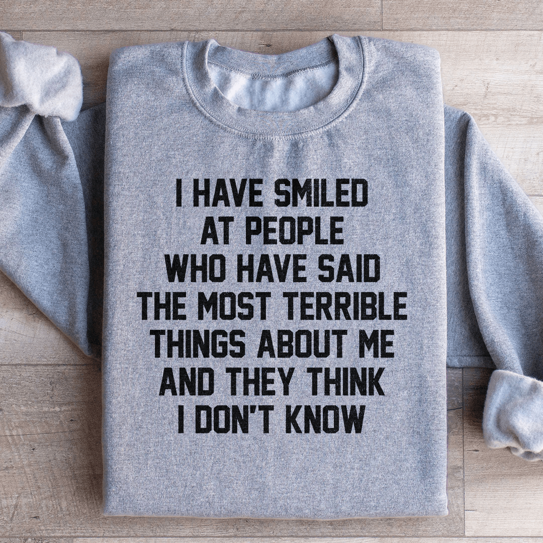 They Think I Don't Know Sweatshirt