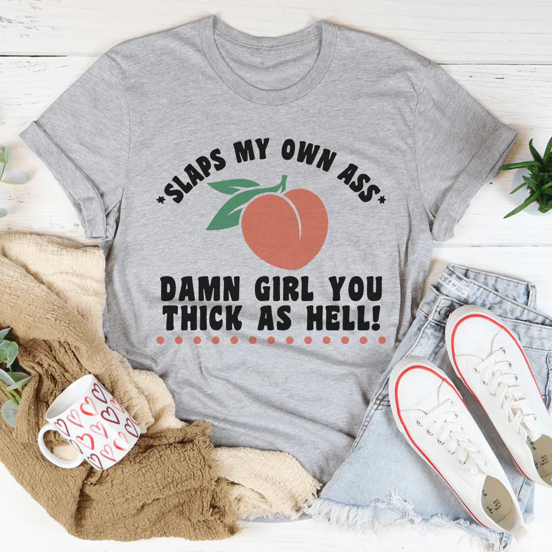 Thick As Hell Tee