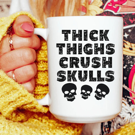 Thick Thighs Crush Skulls Ceramic Mug 15 oz