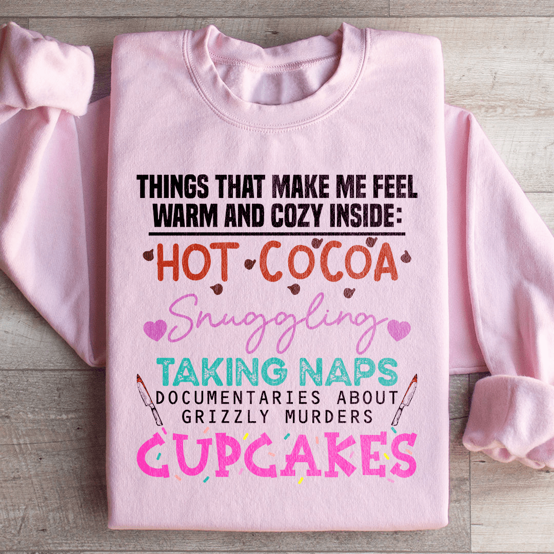 Things That Make Me Feel Warm And Cozy Inside  Sweatshirt