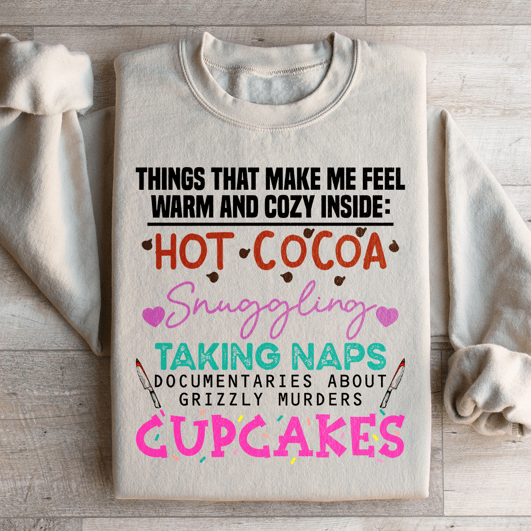 Things That Make Me Feel Warm And Cozy Inside  Sweatshirt