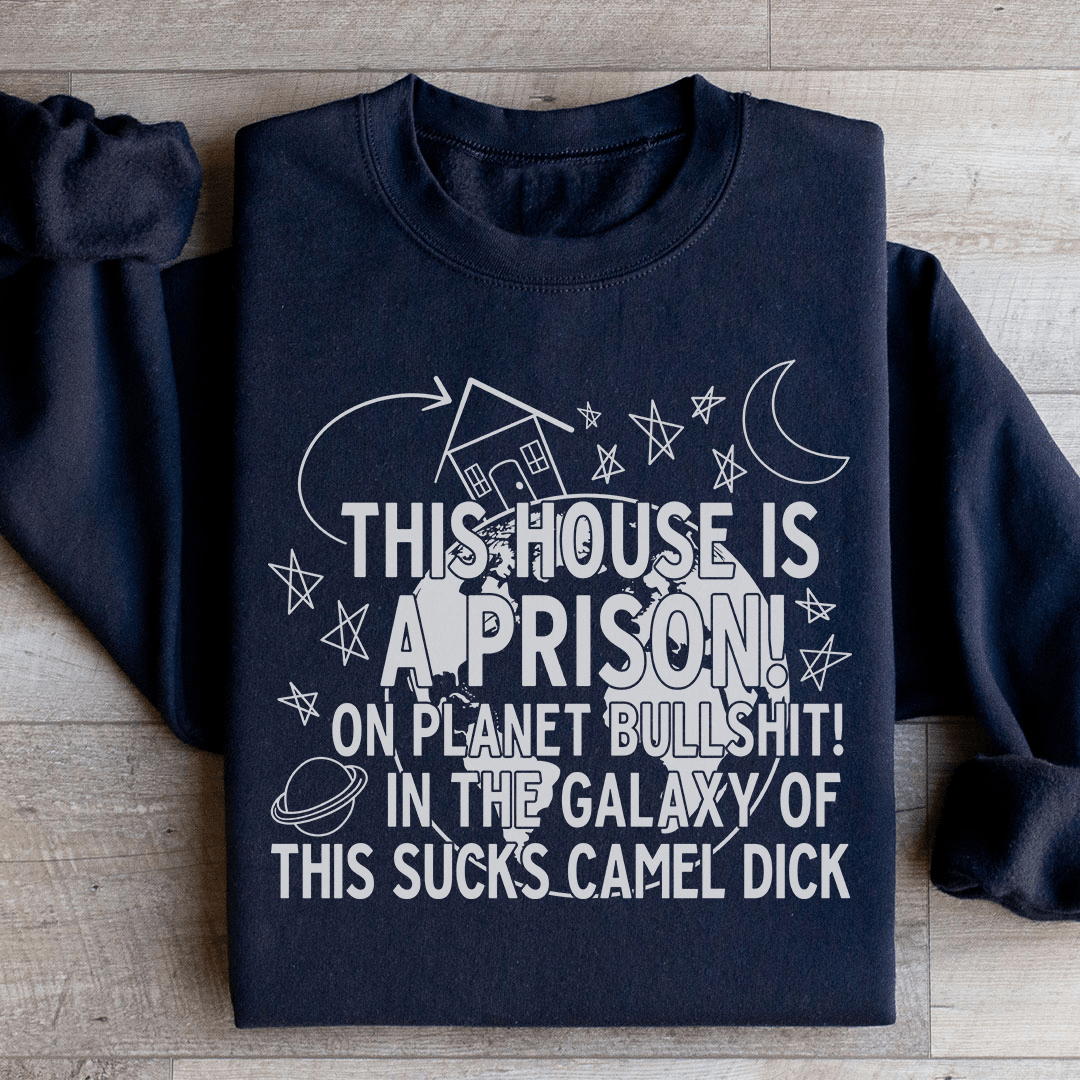 This House Is A Prison Sweatshirt