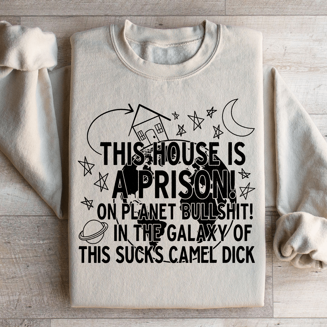 This House Is A Prison Sweatshirt