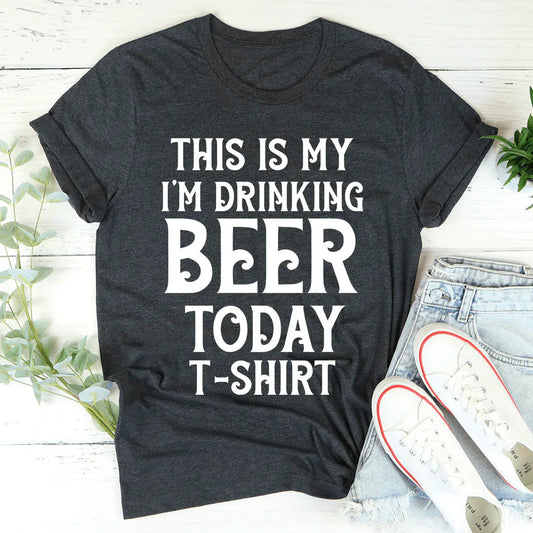 This Is My Drinking Beer Today T-Shirt
