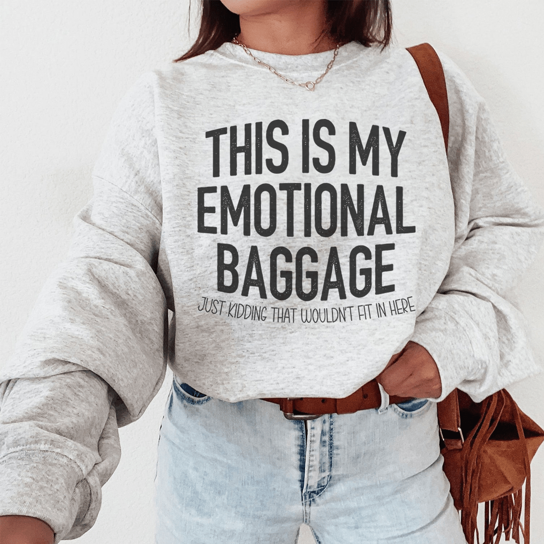 This Is My Emotional Baggage Sweatshirt