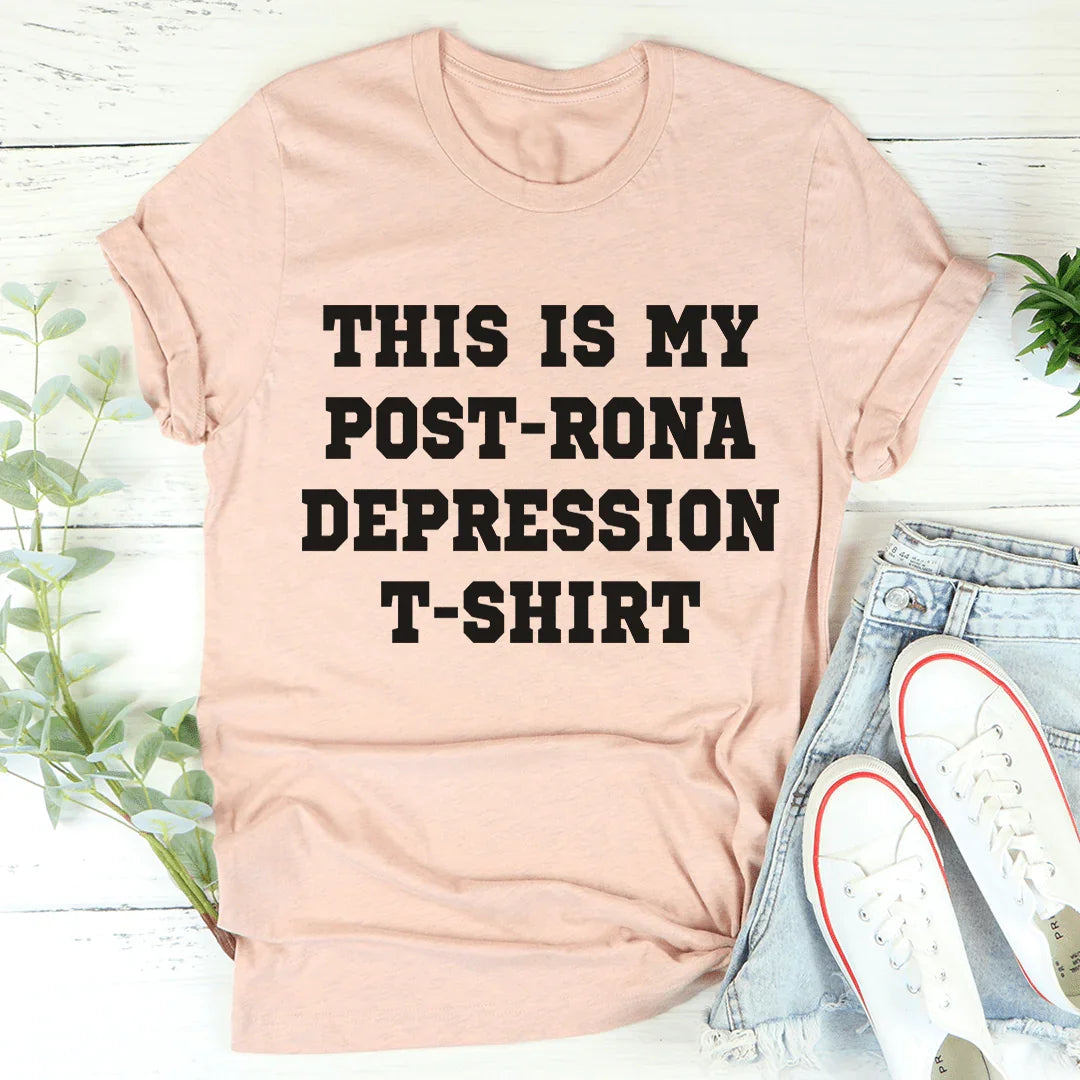 This Is My Post-Rona Depression Tee