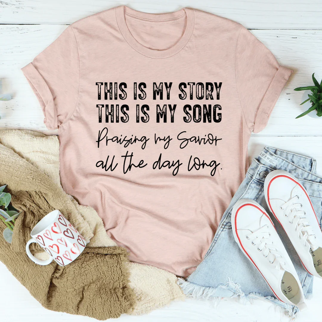 This Is My Story This Is My Song Tee