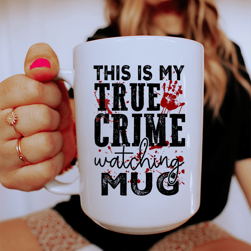 This Is My True Crime Watching Ceramic Mug 15 oz