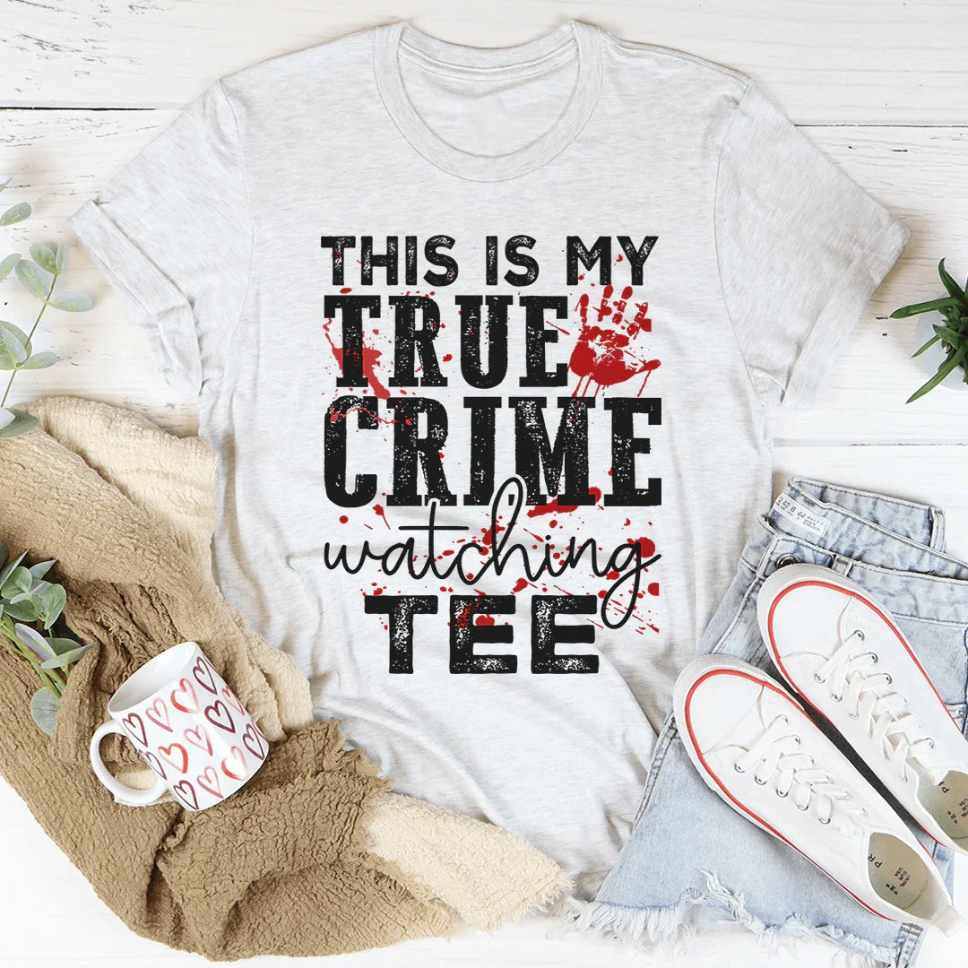 This Is My True Crime Watching Tee