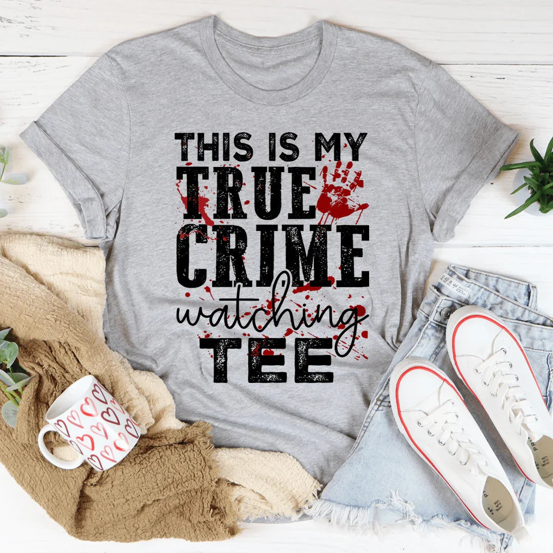 This Is My True Crime Watching Tee