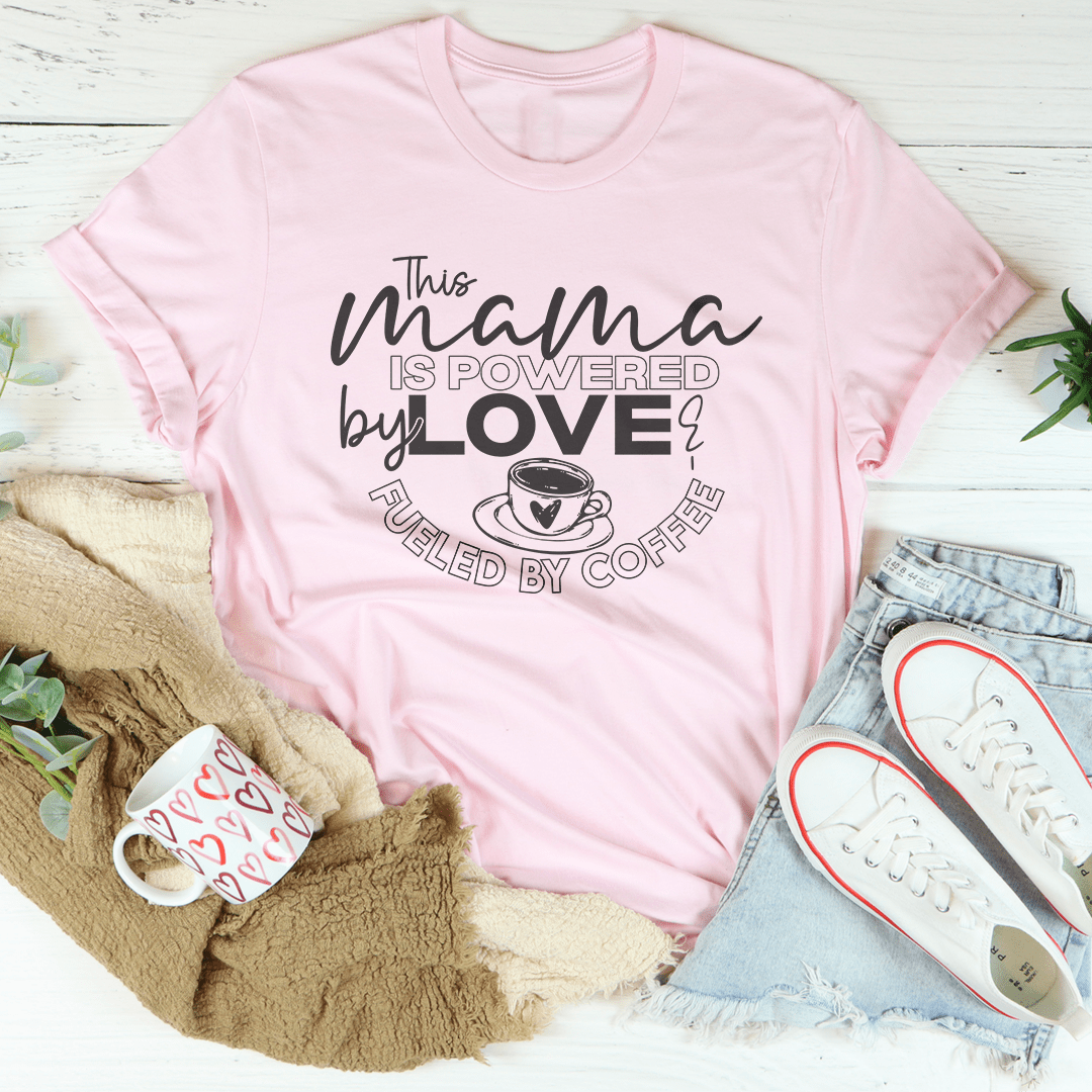 This Mama Is Powered By Love Tee