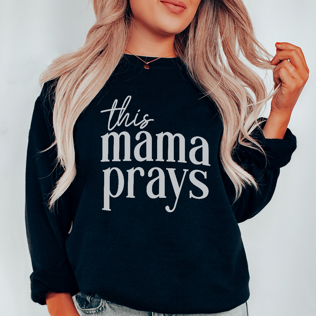 This Mama Prays Sweatshirt