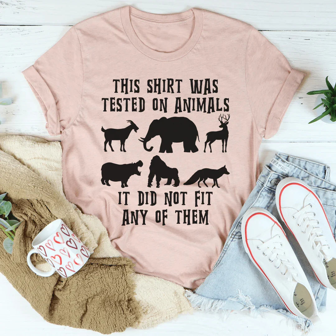 This Shirt Was Tested On Animals Tee