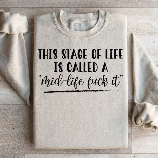 This Stage Of Life Is Called Sweatshirt