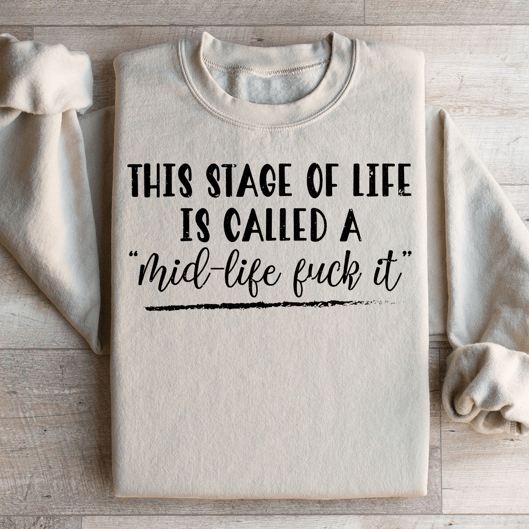 This Stage Of Life Is Called Sweatshirt