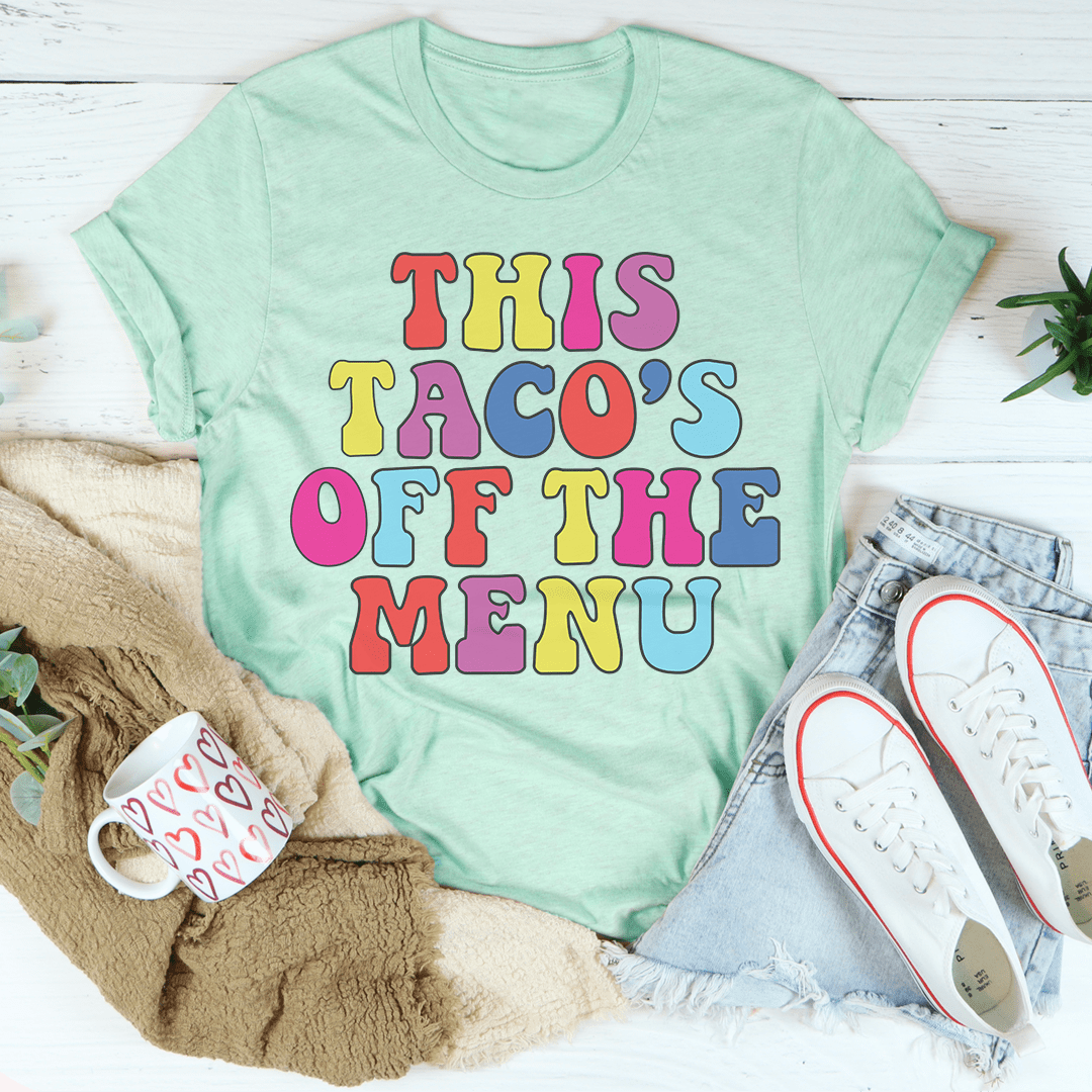 This Taco's Off The Menu Tee