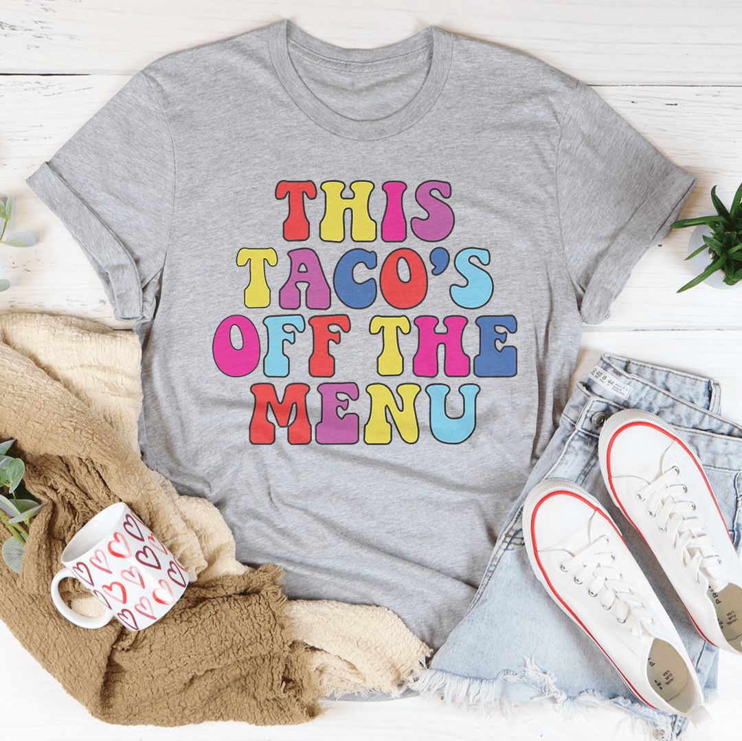 This Taco's Off The Menu Tee
