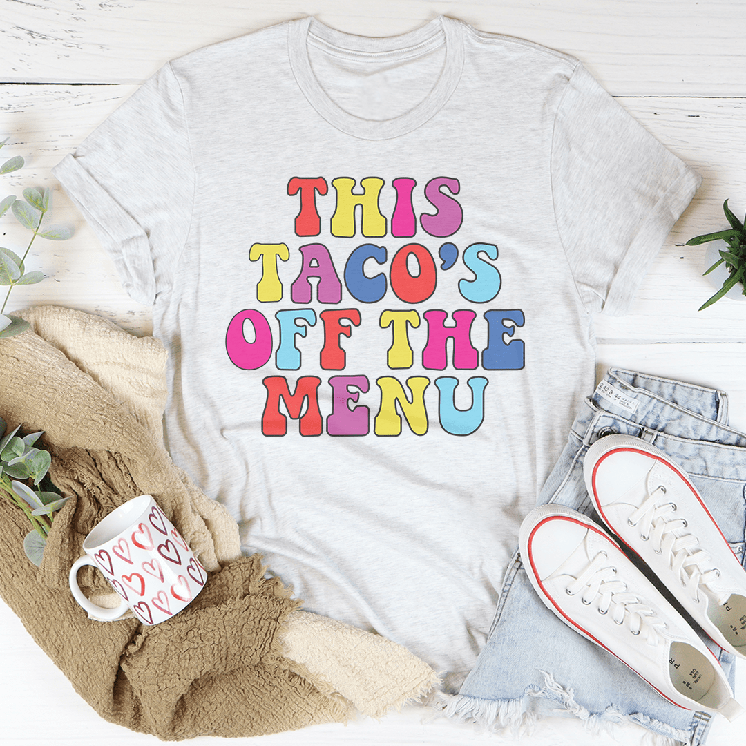 This Taco's Off The Menu Tee