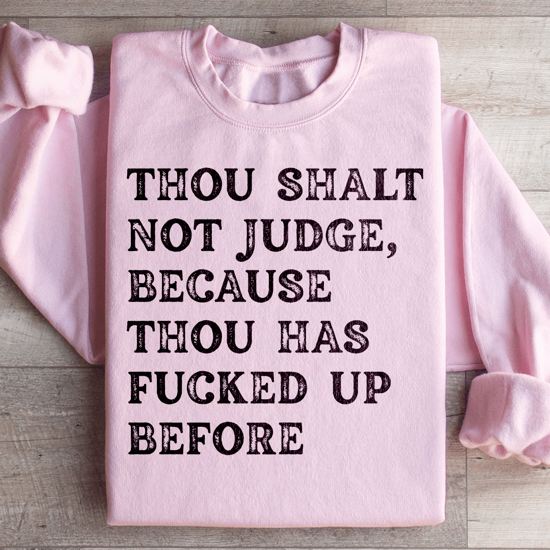 Thou Shalt Not Judge Sweatshirt