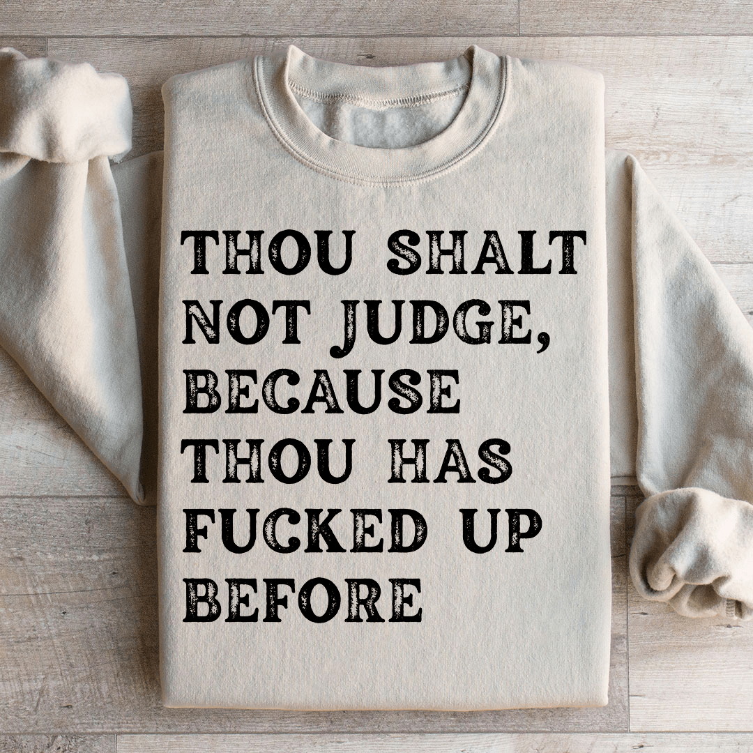 Thou Shalt Not Judge Sweatshirt