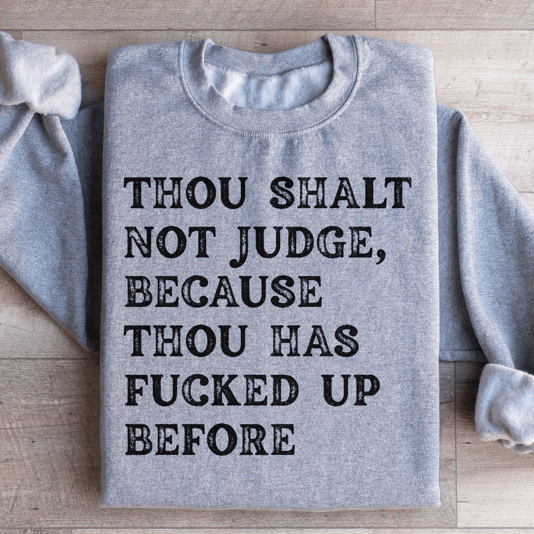 Thou Shalt Not Judge Sweatshirt