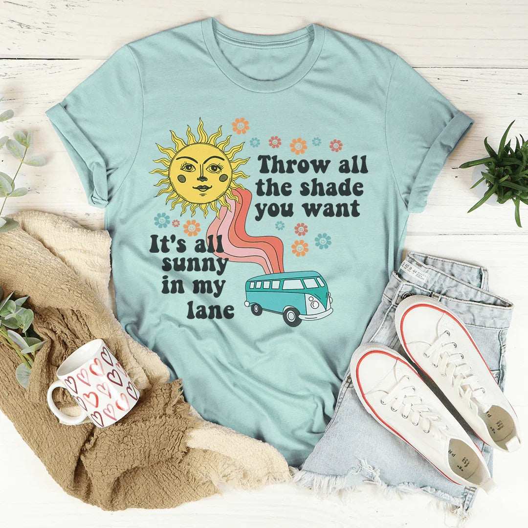 Throw All The Shade You Want Tee