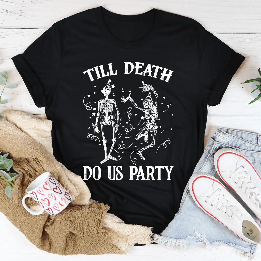 Till Death Do Us Party Tee