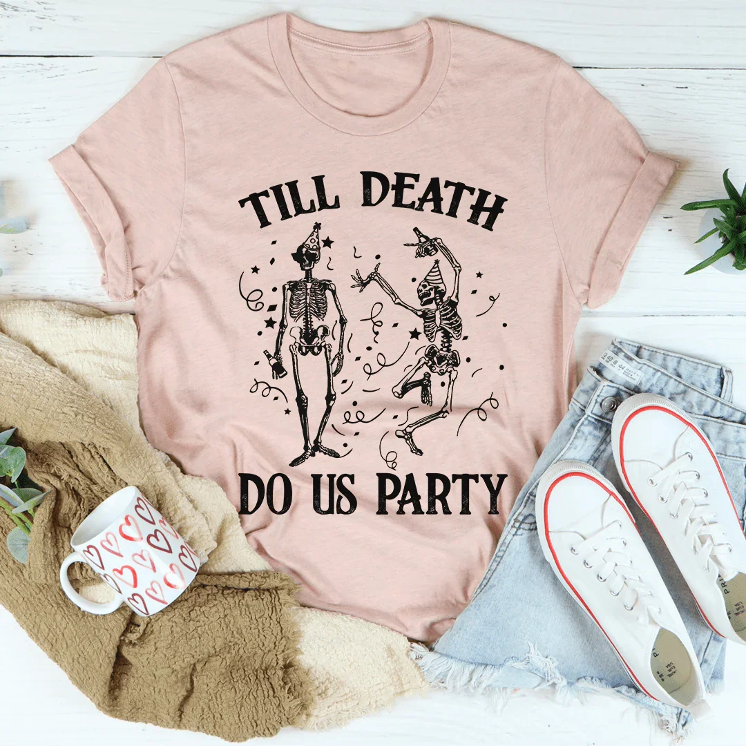Till Death Do Us Party Tee