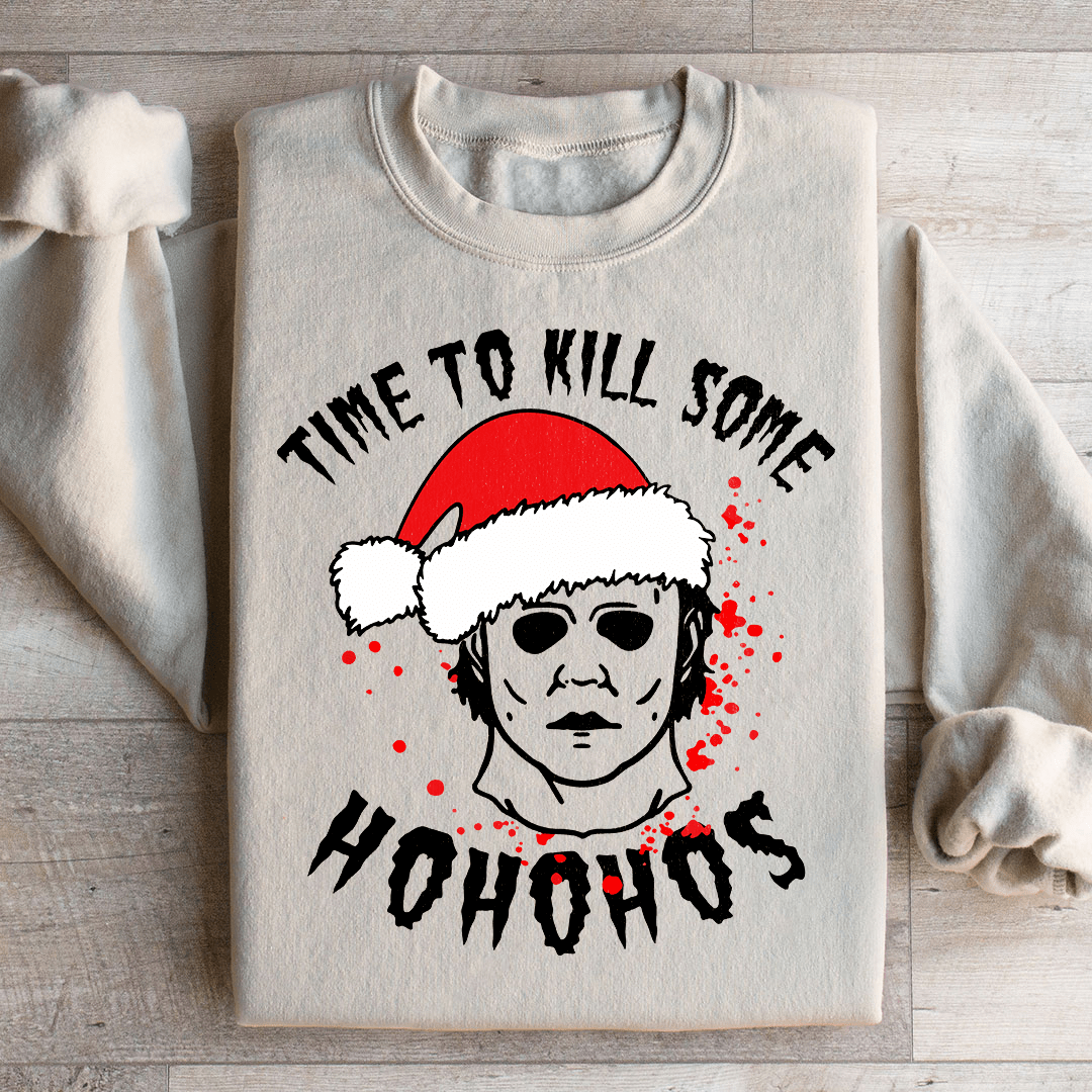 Time To Kill Some Ho Ho Hos Sweatshirt