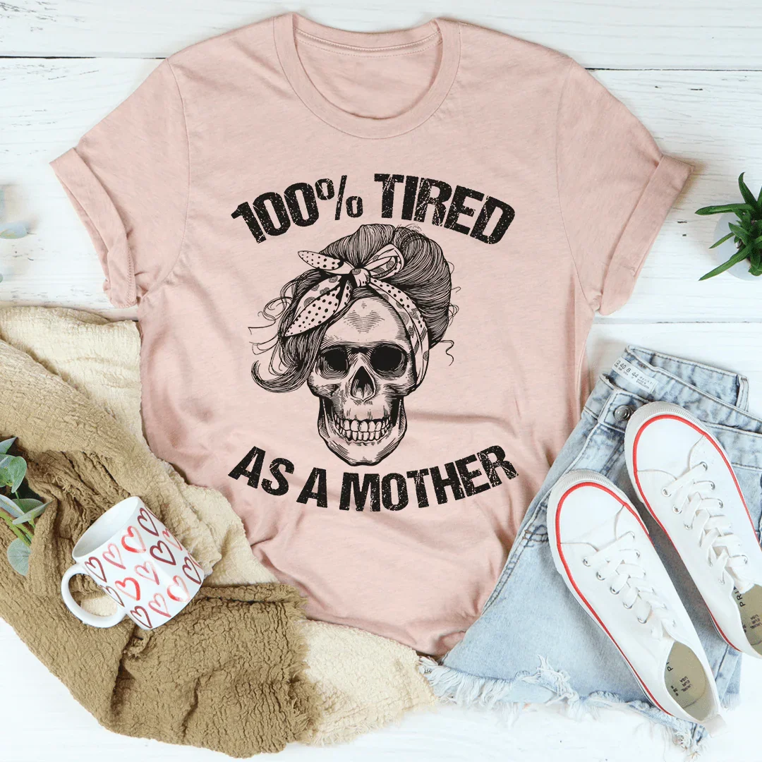 Tired As A Mother Tee