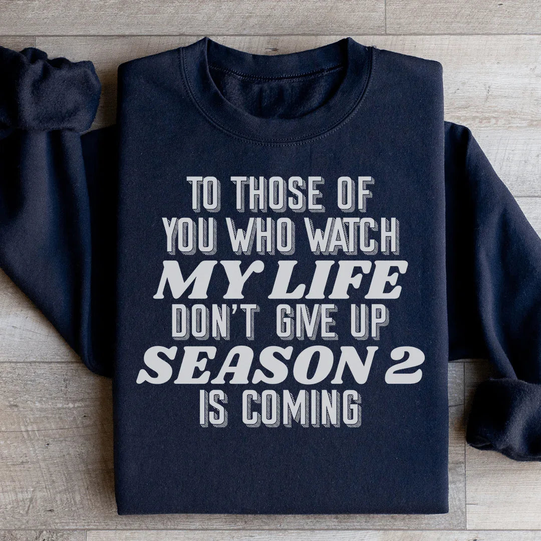 To Those Of You Who Watch My Life Sweatshirt