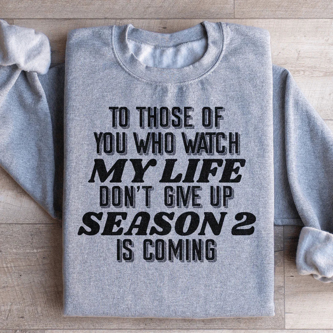 To Those Of You Who Watch My Life Sweatshirt