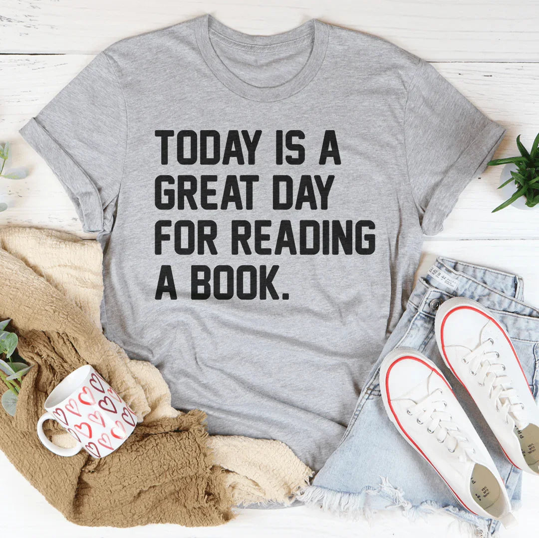 Today Is A Great Day For Reading A Book Tee