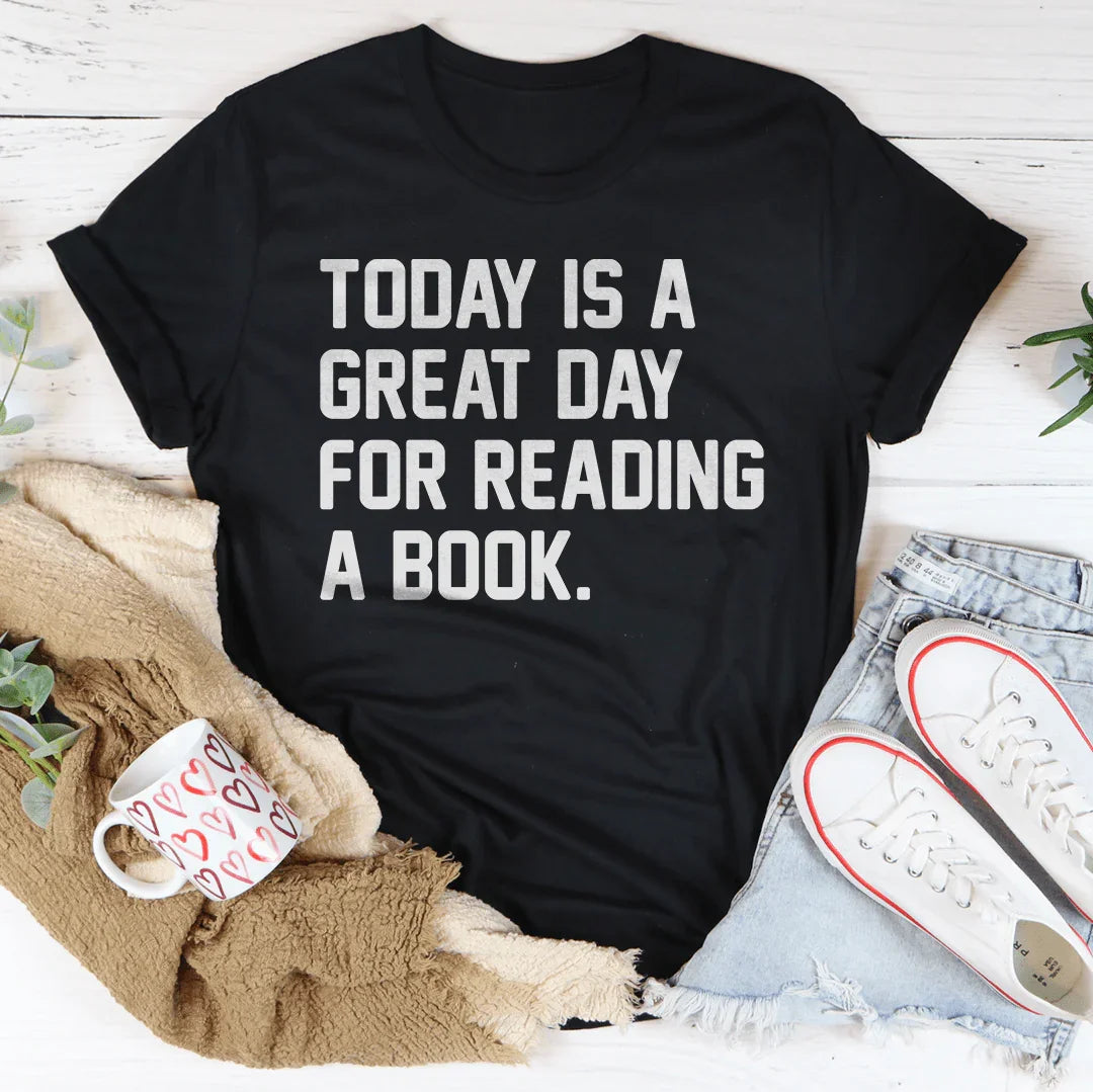 Today Is A Great Day For Reading A Book Tee