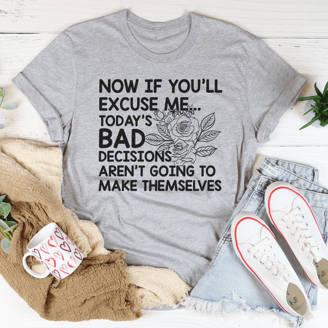 Today's Bad Decisions Tee