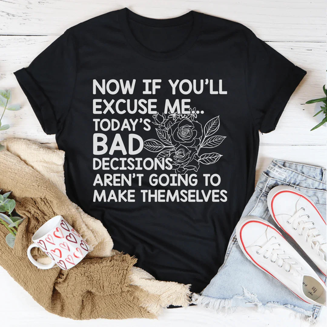 Today's Bad Decisions Tee