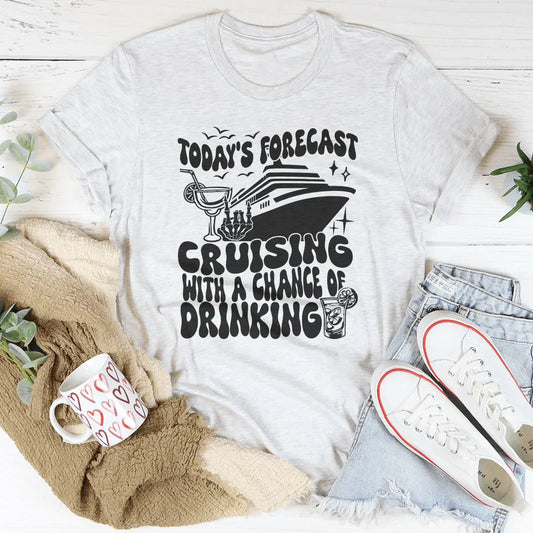 Today's Forecast Cruising With A Chance Of Drinking Tee