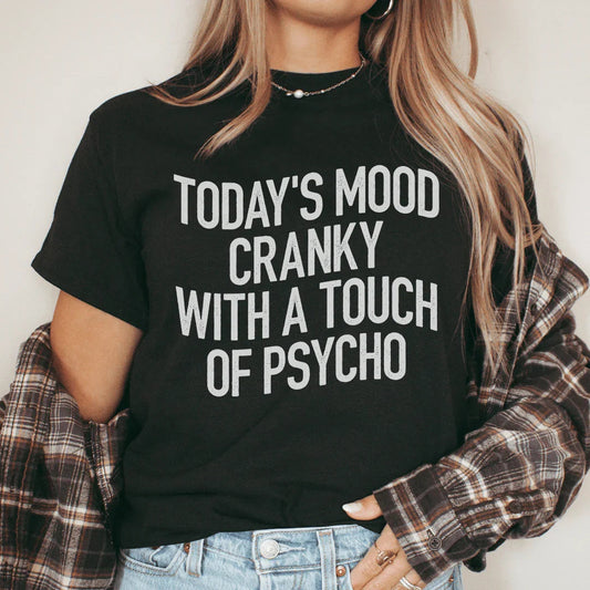 Today's Mood Cranky With A Touch Of Psycho Tee
